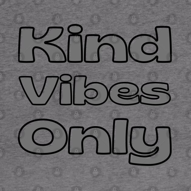 Kind Vibes Only. Inspirational Saying for Gratitude by That Cheeky Tee